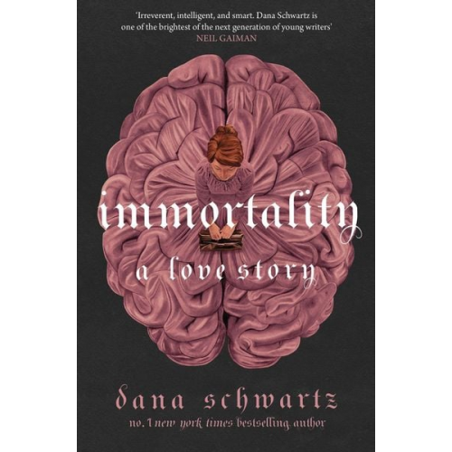 Dana Schwartz - Immortality: A Love Story