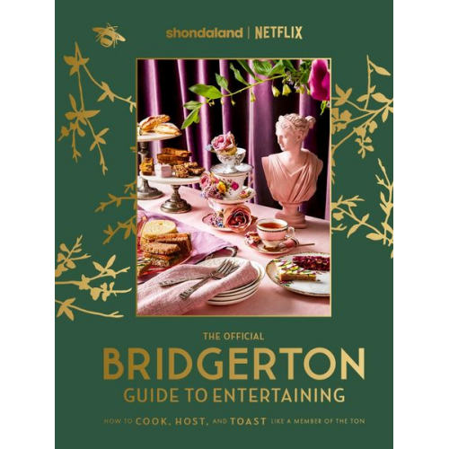 Emily Timberlake Susan Vu - The Official Bridgerton Guide to Entertaining: How to Cook, Host, and Toast Like a Member of the Ton