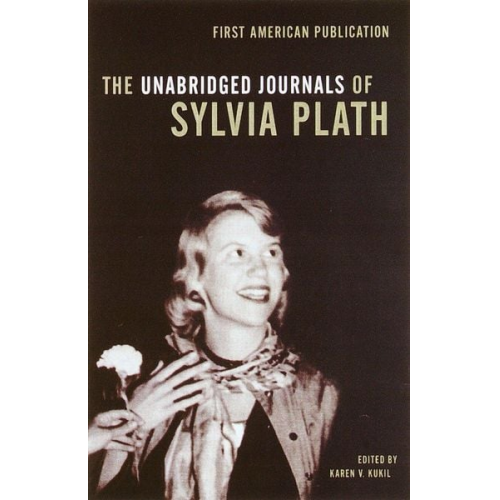 Sylvia Plath - The Unabridged Journals of Sylvia Plath