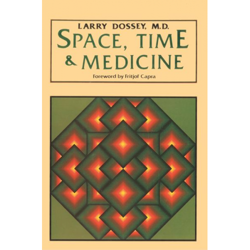 Larry Dossey - Space, Time, and Medicine