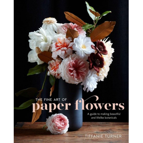 T. Turner - Fine Art of Paper Flowers, The