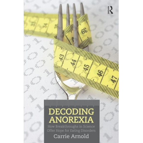 Carrie Arnold - Decoding Anorexia