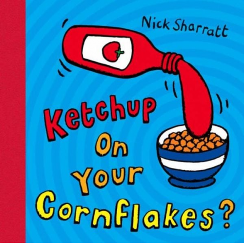 Nick Sharratt - Ketchup on Your Cornflakes?