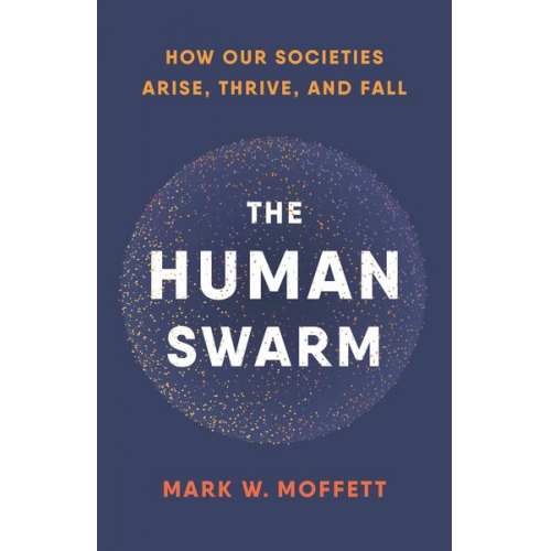 Mark W. Moffett - The Human Swarm