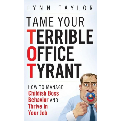 Lynn Taylor - Tame Your Terrible Office Tyrant