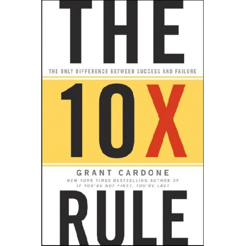 Grant Cardone - The 10X Rule