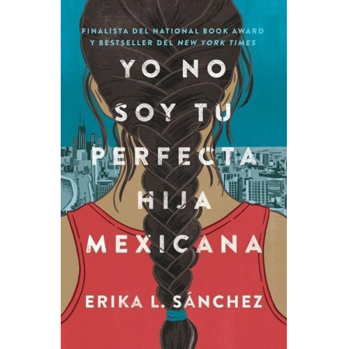 Erika L. Sánchez - Yo No Soy Tu Perfecta Hija Mexicana / I Am Not Your Perfect Mexican Daughter