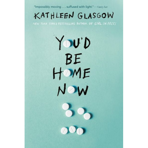 Kathleen Glasgow - You'd Be Home Now