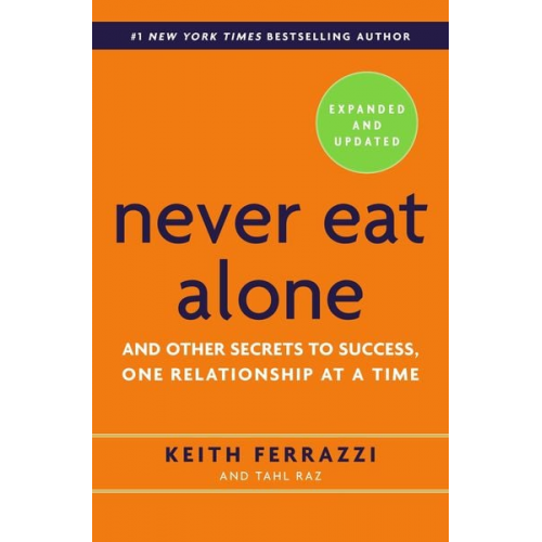 Keith Ferrazzi Tahl Raz - Never Eat Alone