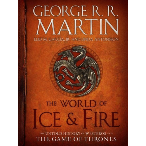 George R.R. Martin Elio M. García Linda Antonsson - The World of Ice and Fire