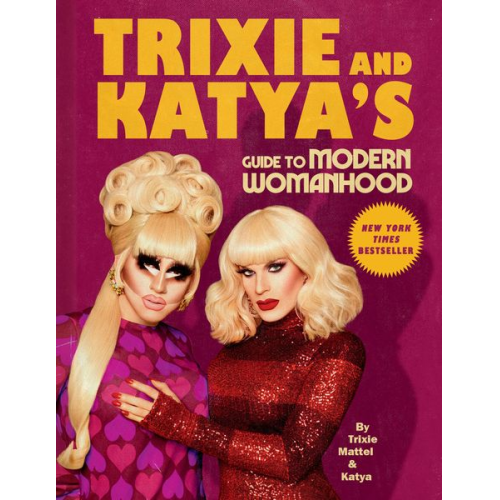 Trixie Mattel Katya - Trixie and Katya's Guide to Modern Womanhood