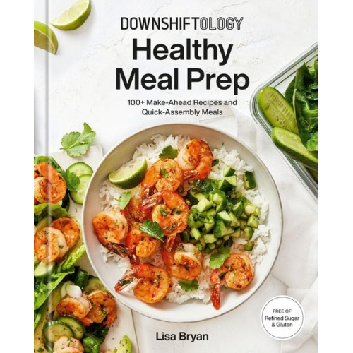 Lisa Bryan - Downshiftology Healthy Meal Prep
