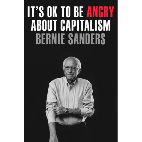 Bernie Sanders - It's OK to Be Angry About Capitalism