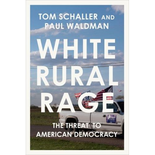 Tom Schaller Paul Waldman - White Rural Rage