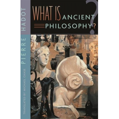 Pierre Hadot - What Is Ancient Philosophy?