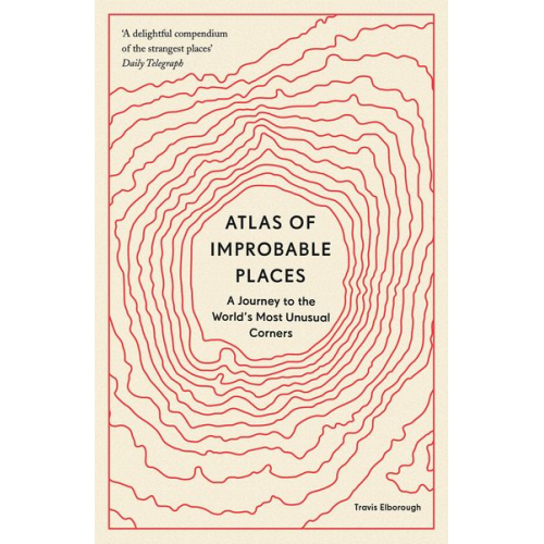 Travis Elborough - Atlas of Improbable Places