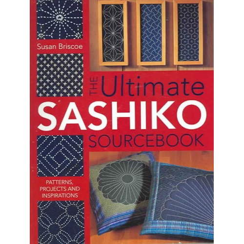 Susan Briscoe - The Ultimate Sashiko Sourcebook