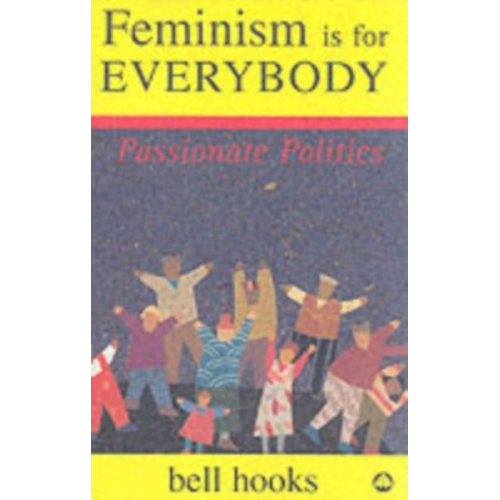 Bell hooks - Feminism is for Everybody: Passionate Politics