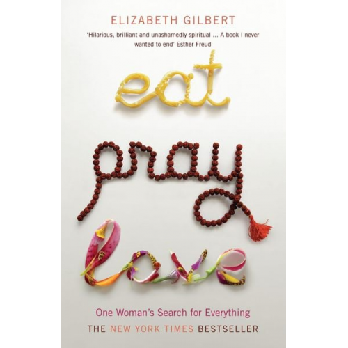 Elizabeth Gilbert - Eat, Pray, Love