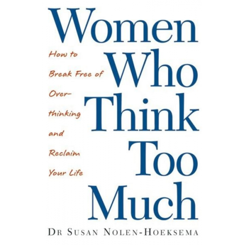 Susan Nolen-Hoeksema - Women Who Think Too Much