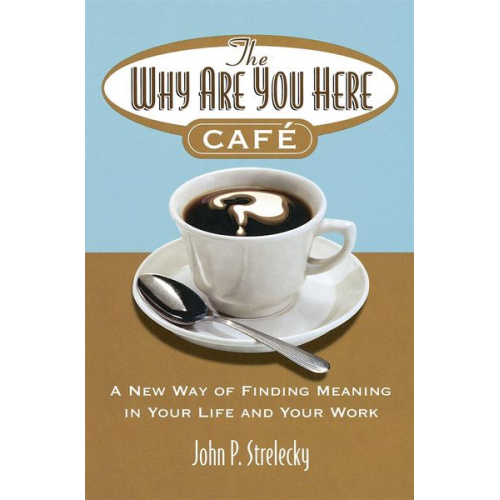 John Strelecky - The Why Are You Here Cafe