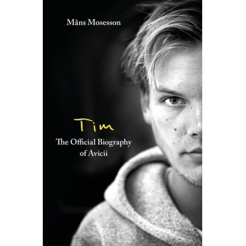 Måns Mosesson - Tim - The Official Biography of Avicii