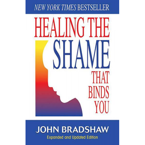 John Bradshaw - Healing the Shame That Binds You