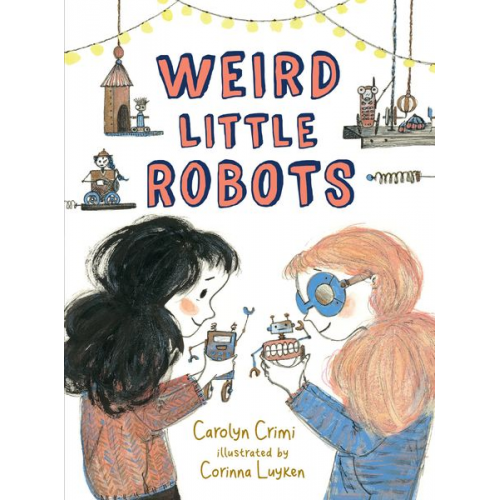 Carolyn Crimi - Weird Little Robots