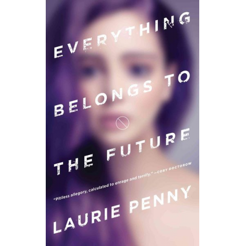 Laurie Penny - Everything Belongs to the Future