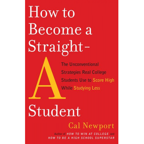 Cal Newport - How to Become a Straight-A Student