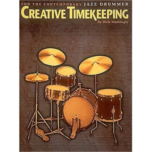 Rick Mattingly - Creative Timekeeping for the Contemporary Jazz Drummer