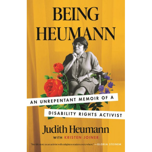 Judith Heumann Kristen Joiner - Being Heumann: An Unrepentant Memoir of a Disability Rights Activist