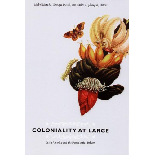 Mabel Dussel  Enrique Jauregui  Carlos A. Morana - Coloniality at Large