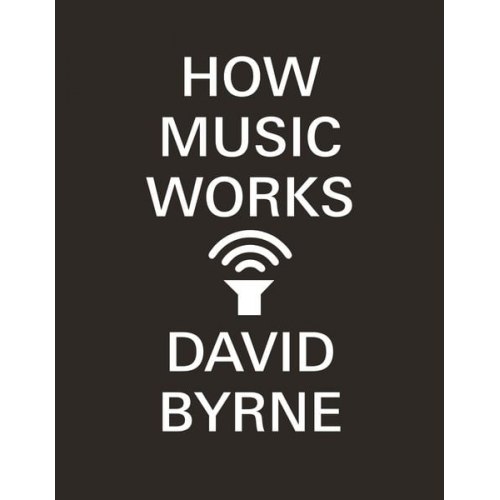 David Byrne - How Music Works