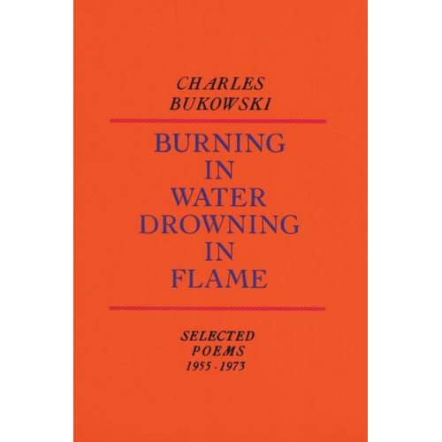 Charles Bukowski - Burning in Water, Drowning in Flame