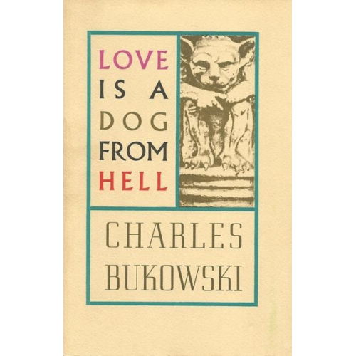 Charles Bukowski - Love is a Dog from Hell