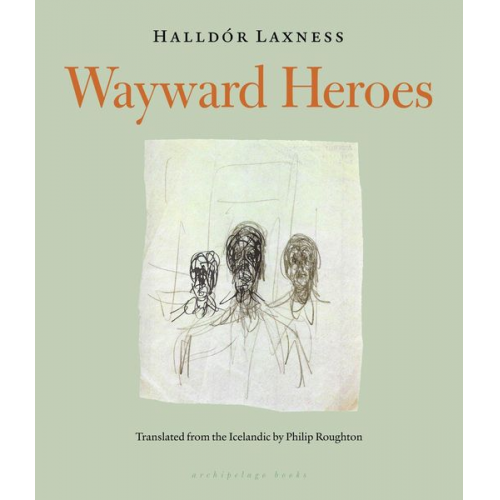 Halldor Laxness - Wayward Heroes