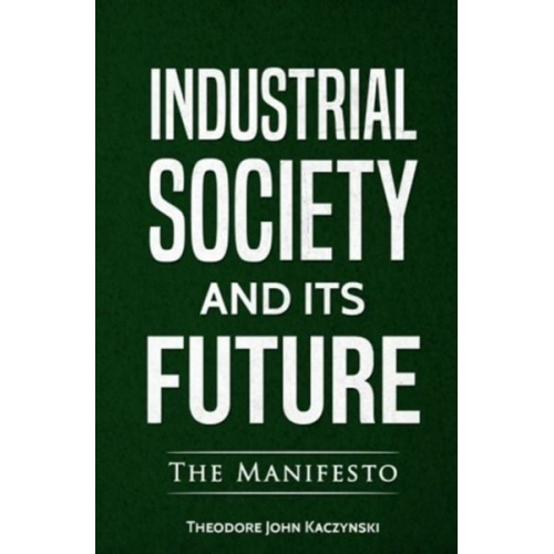 Theodore John Kaczynski - Industrial Society and Its Future