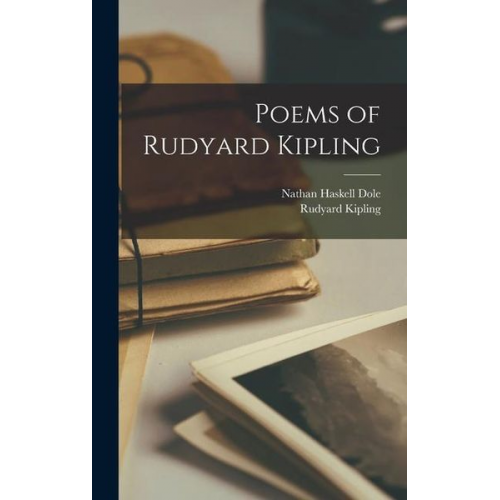 Rudyard Kipling Nathan Haskell Dole - Poems of Rudyard Kipling