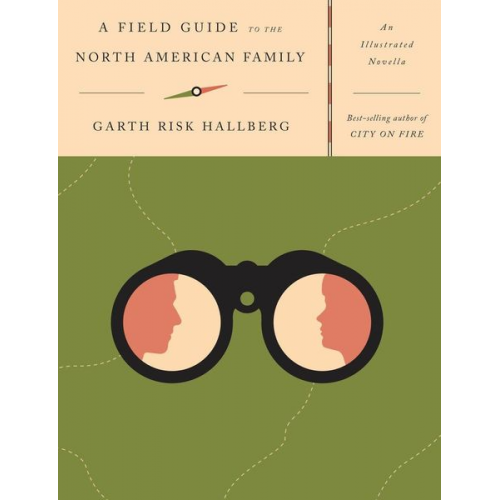 Garth Risk Hallberg - A Field Guide to the North American Family