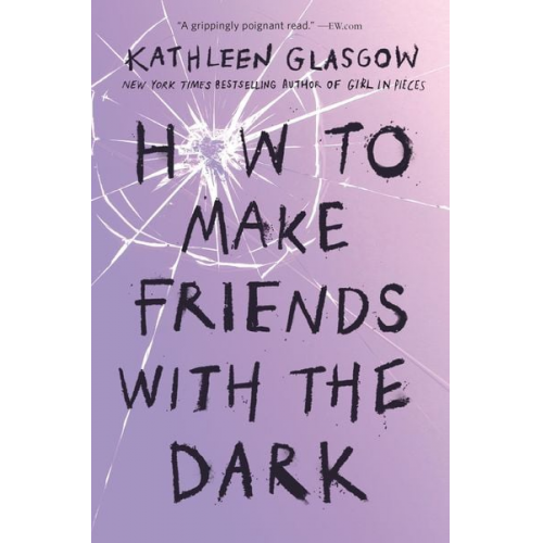Kathleen Glasgow - How to Make Friends with the Dark