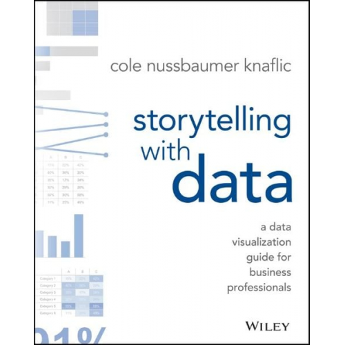 Cole Nussbaumer Knaflic - Storytelling with Data