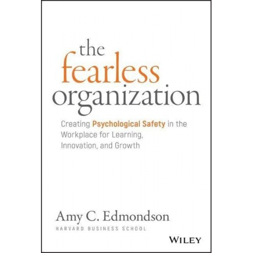 Amy C. Edmondson - The Fearless Organization