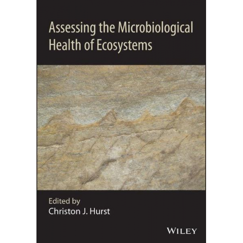 Christon J. Hurst - Assessing the Microbiological Health of Ecosystems