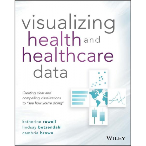 Katherine Rowell Lindsay Betzendahl Cambria Brown - Visualizing Health and Healthcare Data