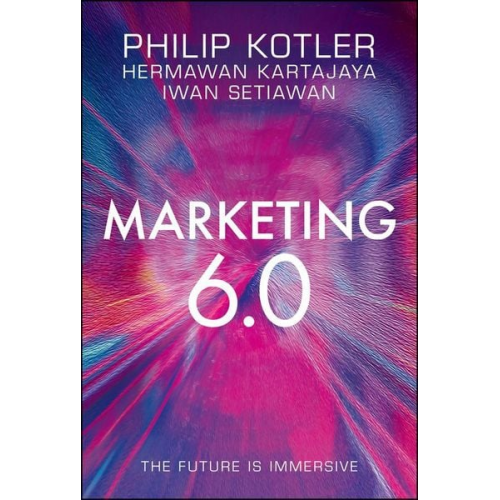 Philip Kotler Hermawan Kartajaya Iwan Setiawan - Marketing 6.0