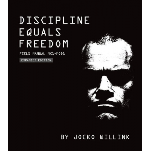 Jocko Willink - Discipline Equals Freedom: Field Manual