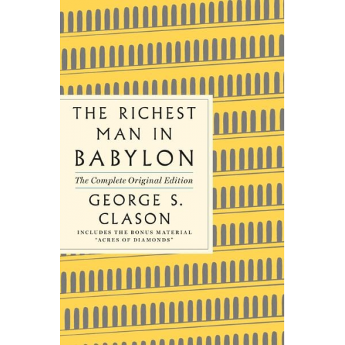 George S. Clason - The Richest Man in Babylon: The Complete Original Edition