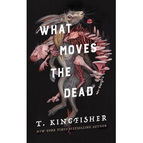 T. Kingfisher - What Moves the Dead