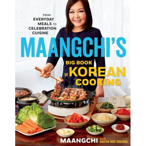 Maangchi Martha Rose Shulman - Maangchi's Big Book of Korean Cooking